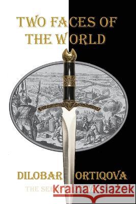 Two Faces of the World: The Seeds of War Dilobar Ortiqova 9781956823196 Joshua Tree Publishing - książka