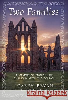 Two Families: A Memoir of English life during and after the Council Joseph Bevan Kennedy Hall 9781960711960 OS Justi Press - książka