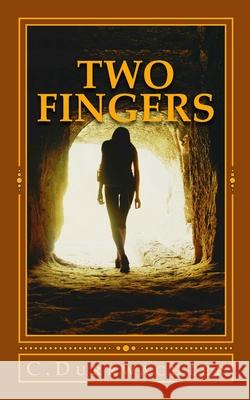 Two Fingers C. Durrwachter 9781530008889 Createspace Independent Publishing Platform - książka