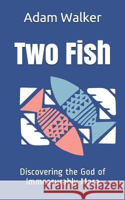 Two Fish: Discovering the God of Immeasurably More Adam Walker 9780578466095 R. R. Bowker - książka