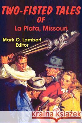 Two-Fisted Tales of La Plata, Missouri Mark O. Lambert 9781435700185 Lulu.com - książka