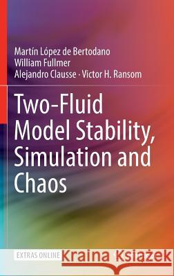 Two-Fluid Model Stability, Simulation and Chaos Martin Bertodano William Fullmer Alejandro Clausse 9783319449678 Springer - książka