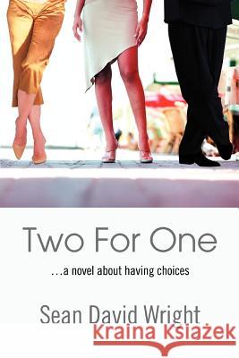 Two For One: ...a novel about having choices Wright, Sean David 9780595354481 iUniverse - książka