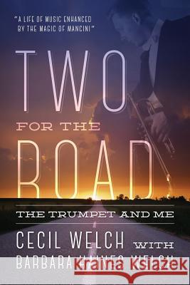 Two for the Road: The Trumpet and Me Cecil Welch Barbara Haines Welch Barbara Haines Welch 9781478744016 Outskirts Press - książka