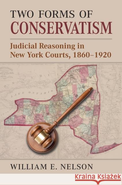 Two Forms of Conservatism: Judicial Reasoning in New York Courts, 1860-1920 William E. Nelson 9780700636648 University Press of Kansas - książka