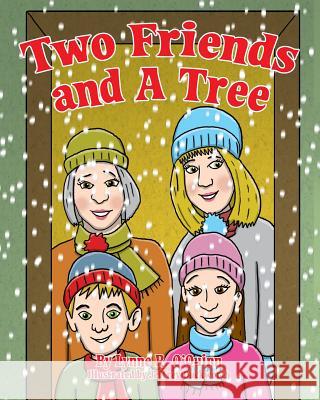 Two Friends and a Tree Lynne Robertson O'Quinn Jeffrey W. Duckworth 9781981978403 Createspace Independent Publishing Platform - książka