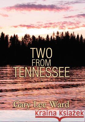 Two From Tennessee Gary Lee Ward 9780595675838 iUniverse - książka