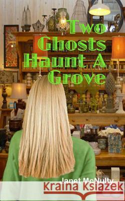 Two Ghosts Haunt a Grove Janet McNulty 9781489566553 Createspace - książka