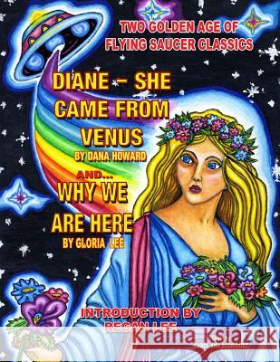 Two Golden Age Of Flying Saucer Classics: Diane - She Came From Venus and Why We Howard, Dana 9781606110959 Inner Light - Global Communications - książka