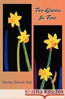 Two Grains In Time Martha Deborah Hall 9780911051346 Plain View Press - książka