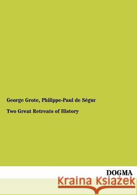Two Great Retreats of History George Grote, Philippe-Paul De Segur, David H Montgomery 9783955078140 Dogma - książka