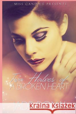 Two Halves Of A Broken Heart Royal, Jade 9781719110396 Createspace Independent Publishing Platform - książka