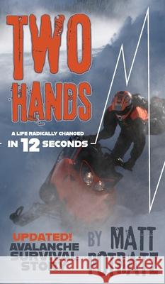 Two Hands: A Life Radically Changed In 12 Seconds Matt K Potratz 9798218375041 212 Degrees LLC - książka