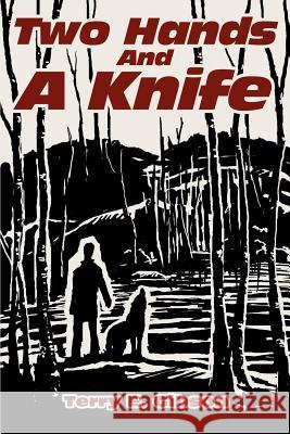 Two Hands and a Knife Terry Gibson 9780595262144 Writers Advantage - książka