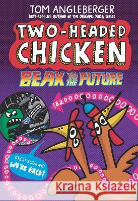 Two-Headed Chicken: Beak to the Future Tom Angleberger Tom Angleberger 9781536223224 Walker Books Us - książka