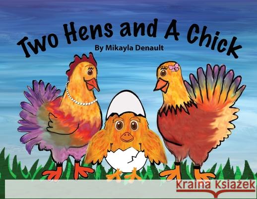 Two Hens and A Chick Mikayla Denault Mikayla Denault 9781628062748 Salt Water Media, LLC - książka