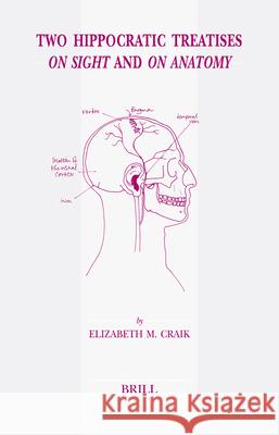 Two Hippocratic Treatises on Sight and on Anatomy: Edited and Translated with Introduction and Commentary Elizabeth M. Craik 9789004153967 Brill Academic Publishers - książka