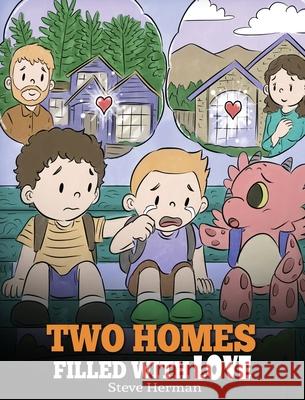 Two Homes Filled with Love: A Story about Divorce and Separation Steve Herman 9781649160577 Dg Books Publishing - książka