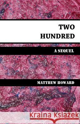 Two Hundred: A Sequel Matthew Howard 9781539469742 Createspace Independent Publishing Platform - książka