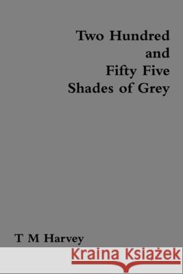 Two Hundred and Fifty Five Shades of Grey Thomas Harvey-Ball 9781291207354 Lulu.com - książka