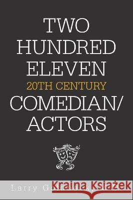 Two Hundred Eleven 20Th Century Comedian / Actors Larry Goldbeck 9781664153714 Xlibris Us - książka