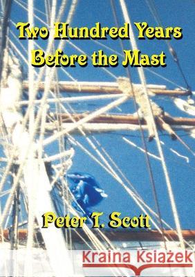 Two Hundred Years Before the Mast Peter T. Scott 9781925662429 Felix Publishing - książka