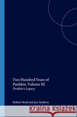 Two Hundred Years of Pushkin, Volume III: Pushkin’s Legacy Robert Reid, Joe Andrew 9789042009585 Brill - książka