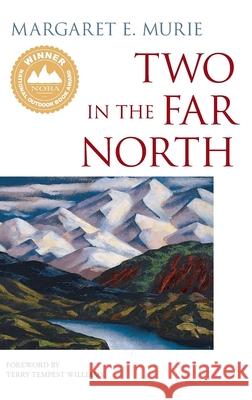 Two in the Far North Margaret E. Murie Olaus Johan Murie Terry Tempest Williams 9780882409559 Alaska Northwest Books - książka