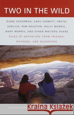 Two in the Wild: Tales of Adventure from Friends, Mothers, and Daughters Susan Fox Rogers 9780375702013 Vintage Books USA - książka