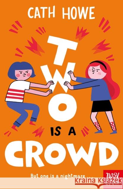 Two is a Crowd Cath Howe 9781839942853 Nosy Crow Ltd - książka