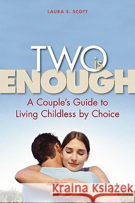 Two Is Enough: A Couple's Guide to Living Childless by Choice Laura S. Scott 9781580052634 Seal Press (CA) - książka