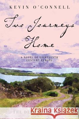 Two Journeys Home: A Novel of Eighteenth Century Europe Kevin O'Connell 9780997407617 Gortcullinane Press - książka