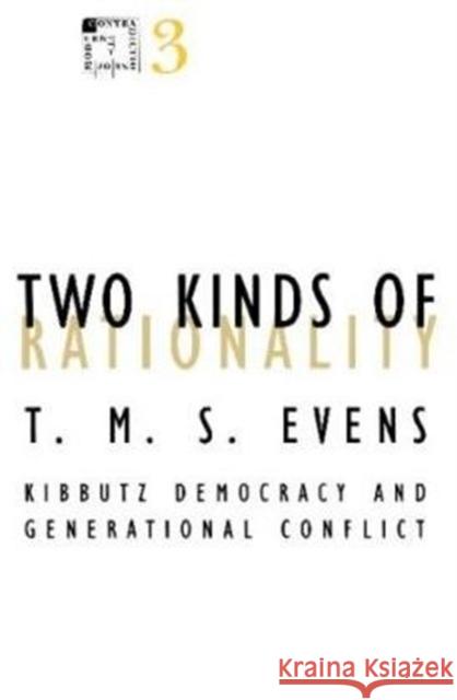 Two Kinds of Rationality: Kibbutz Democracy and Generational Conflict Volume 3 Evens, T. M. S. 9780816626434 University of Minnesota Press - książka