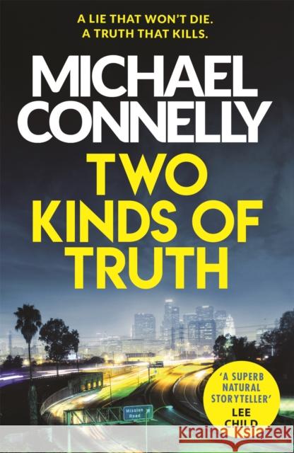 Two Kinds of Truth: A Harry Bosch Thriller Connelly, Michael 9781409147596 Orion Publishing Co - książka