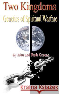 Two Kingdoms: Genetics of Spiritual Warfare John Greene Ruth Greene 9781449532789 Createspace - książka