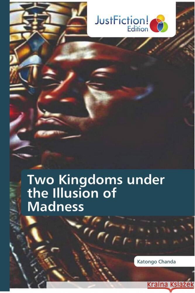 Two Kingdoms under the Illusion of Madness Chanda, Katongo 9786206740681 JustFiction Edition - książka