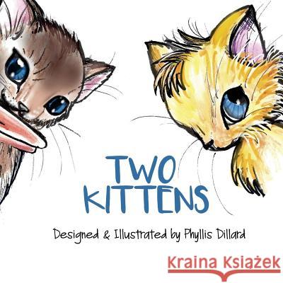 Two Kittens Phyllis Dillard Phyllis Dillard 9781548706203 Createspace Independent Publishing Platform - książka