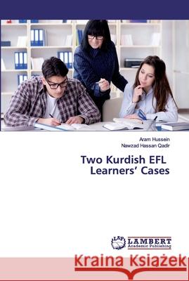 Two Kurdish EFL Learners' Cases Hussein, Aram; Qadir, Nawzad Hassan 9786200232083 LAP Lambert Academic Publishing - książka