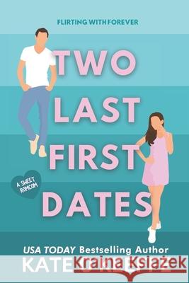 Two Last First Dates: A romantic comedy of love, friendship and more cake O'Keeffe, Kate 9781548465148 Createspace Independent Publishing Platform - książka