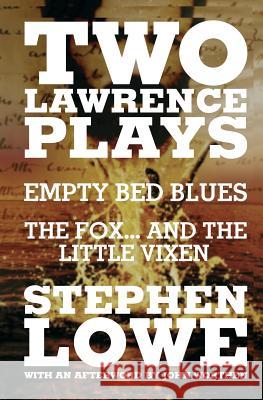 Two Lawrence Plays: Empty Bed Blues and the Fox...and the Little Vixen Stephen Lowe 9781905510283 Critical, Cultural and Communications Press - książka