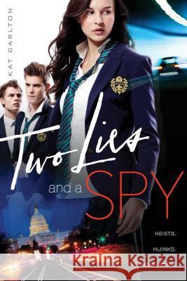 Two Lies and a Spy Kat Carlton 9781442481732 Simon & Schuster Books for Young Readers - książka