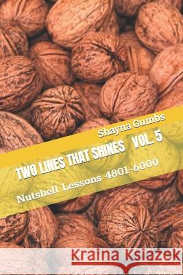 Two Lines That Shines Volume 5: Nutshell Lessons 4801-6000 Gumbs, Shayna G. 9798502810098 Independently Published - książka