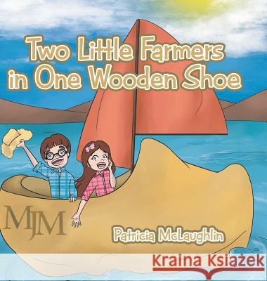 Two Little Farmers in One Wooden Shoe Patricia McLaughlin 9781524505363 Xlibris Us - książka