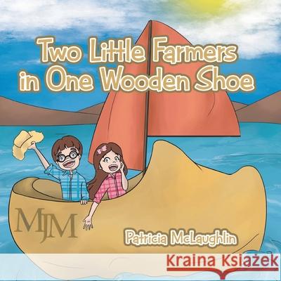 Two Little Farmers in One Wooden Shoe Patricia McLaughlin 9781648585241 Matchstick Literary - książka