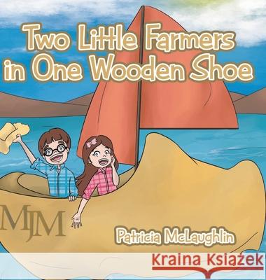 Two Little Farmers in One Wooden Shoe Patricia McLaughlin 9781648585500 Matchstick Literary - książka