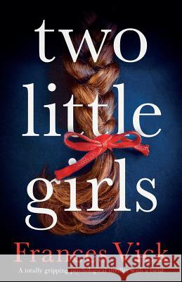 Two Little Girls: A totally gripping psychological thriller with a twist Frances Vick 9781786818201 Bookouture - książka