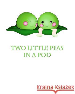 Two Little Peas in a Pod Chris Ditto Sirk Siwel 9781469910567 Createspace - książka