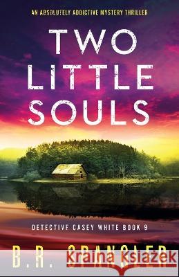 Two Little Souls: An absolutely addictive mystery thriller B R Spangler   9781837905447 Bookouture - książka