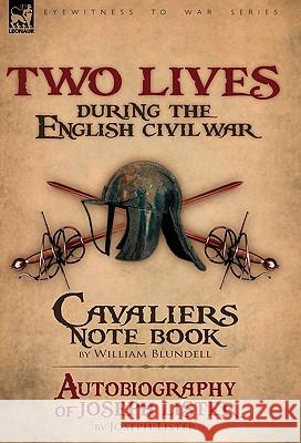 Two Lives During the English Civil War William Blundell Joseph Lister 9780857060891 Leonaur Ltd - książka