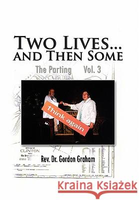 Two Lives...and Then Some: The Parting Vol. 3 Graham, Gordon 9781456894559 Xlibris Corporation - książka